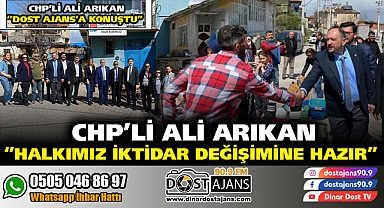 CHP'Lİ ARIKAN ''HALKIMIZ İKTİDAR DEĞİŞİMİNE HAZIR''