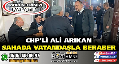 CHP'Lİ ARIKAN VATANDAŞLA BERABER