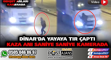 Dinar'da Bir Yayaya Tır Çaptı: Kaza Anı Saniye Saniye Kamerada