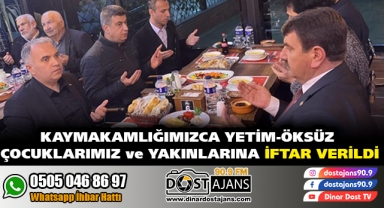 KAYMAKAMLIĞIMIZCA YETİM-ÖKSÜZ ÇOCUKLARIMIZ ve YAKINLARINA İFTAR VERİLDİ