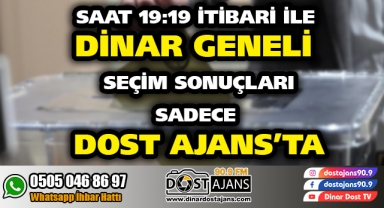 SAAT 19.19 İTİBARİ İLE DİNAR GENELİ SEÇİM SONUÇLARI