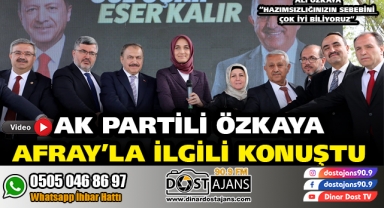 AK PARTİLİ ÖZKAYA ''Hazımsızlığınızın sebebini çok iyi biliyoruz''