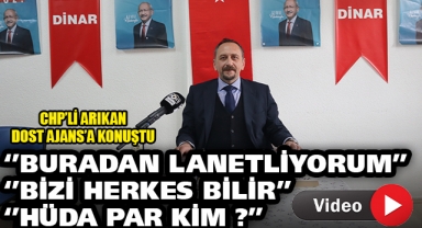 CHP'Lİ ARIKAN ''BURADAN LANETLİYORUM''