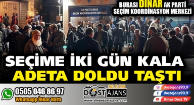 DİNAR AK PARTİ SEÇİM KOORDİNASYON MERKEZİ ADETA DOLDU TAŞTI