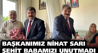 Başkanımız Nihat Sarı Şehit babamızı unutmadı
