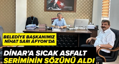 Başkanımız Nihat Sarı Dinar'a Sıcak Asfalt Sözünü Aldı