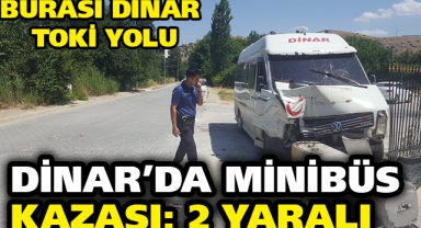 Dinar'da Minibüs Kazası : 2 Yaralı