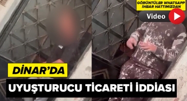 DİNAR'DA UYUŞTURUCU TİCARETİ İDDİASI!