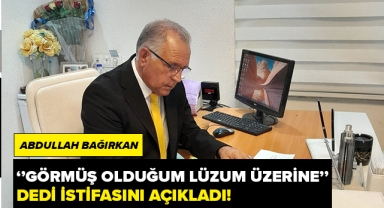 Abdullah Bağırkan İstifa Etti!