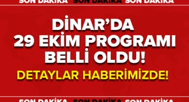 Dinar'da 29 Ekim Programı Belli Oldu!