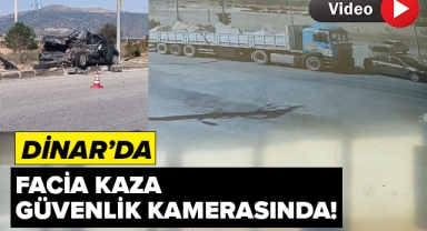 DİNAR'DA FACİA KAZA GÜVENLİK KAMERASINDA