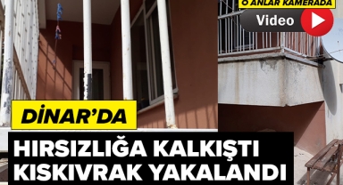 DİNAR'DA HIRSIZLIĞA KALKIŞTI KISKIVRAK YAKALANDI!