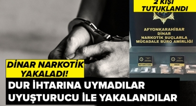 Dinar Narkotik Yakaladı : 2 Kişi Tutuklandı