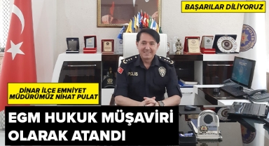 Emniyet Müdürümüz Nihat Pulat EGM Hukuk Müşaviri olarak atandı
