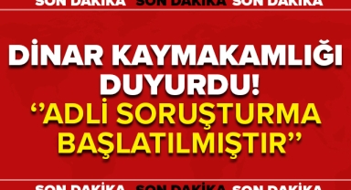 DİNAR KAYMAKAMLIĞI ''ADLİ SORUŞTURMA BAŞLATILMIŞTIR''