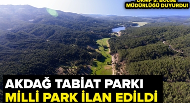 AKDAĞ TABİAT PARKI 49. MİLLİ PARK OLARAK İLAN EDİLDİ!