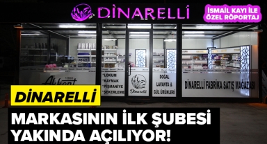 DİNARELLİ MARKASI BİRİNCİ ŞUBESİ AÇILIYOR!