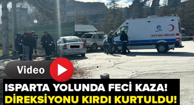 ISPARTA YOLUNDA FECİ KAZA!